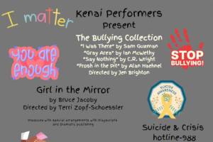 Flyer for the Kenai Performers production of The Bullying Collection and Girl in the Mirror. (Provided by Kenai Performers)
